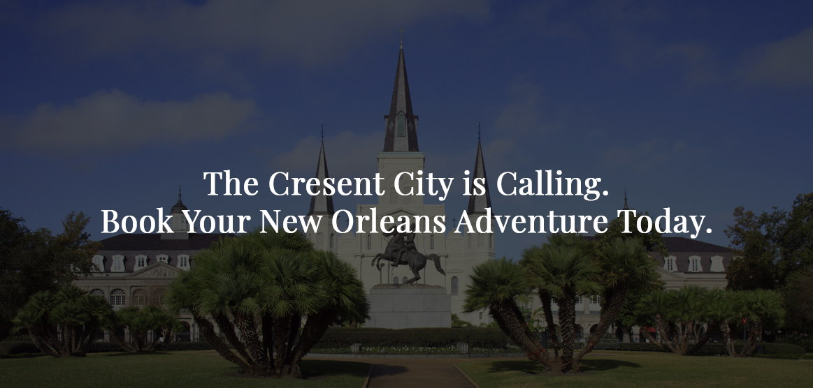 Valentino Hotels_Jackson Square Homepage Image-slider1 Landscape of Jackson Square in New Orleans with text, “The Crescent City is Calling, book your New Orleans Adventure today.”