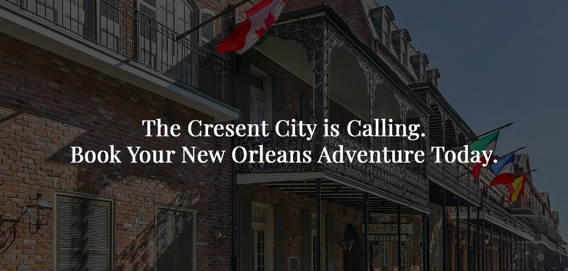 Valentino Hotels_pdaExterior-slider2 Place d’Armes Hotel exterior with text, “The Crescent City is Calling, book your New Orleans Adventure today.”